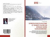 SEMEIOLOGIE/GLAUCOME ET DIABETE SUCRE EN AFRIQUE NOIRE SUBSAHARIENNE. SEMEIOLOGIE/GLAUCOME ET DIABETE SUCRE EN AFRIQUE NOIRE SUBSAHARIENNE.