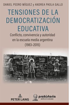 Tensiones de la Democratización Educativa - Míguez, Daniel Pedro;Gallo, Andrea Paola