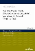 On the Music Front. Socialist-Realist Discourse on Music in Poland, 1948 to 1955