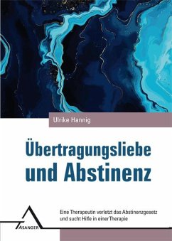Übertragungsliebe und Abstinenz - Hannig, Ulrike