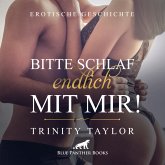 Bitte schlaf endlich mit mir!   Erotik Audio Story   Erotisches Hörbuch Audio CD