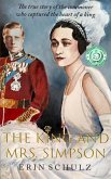 The King and Mrs. Simpson: The True Story of the Commoner Who Captured the Heart of a King