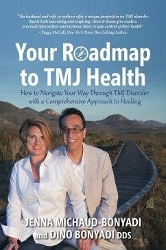 Your Roadmap to TMJ Health: How to Navigate Your Way Through TMJ Disorder with a Comprehensive Approach to Healing - Bonyadi, Dino; Michaud-Bonyadi, Jenna