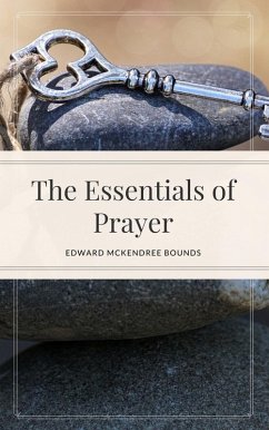 The Essentials of Prayer (eBook, ePUB) - Bounds, Edward Mckendree