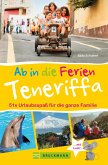Bruckmann Reiseführer: Ab in die Ferien Teneriffa. 50x Urlaubsspaß für die ganze Familie. (eBook, ePUB)