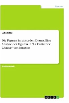 Die Figuren im absurden Drama. Eine Analyse der Figuren in "La Cantatrice Chauve" von Ionesco