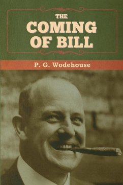 The Coming of Bill - Wodehouse, P. G.