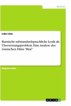Russische substandardsprachliche Lexik als Übersetzungsproblem. Eine Analyse des russischen Films &quote;Brat&quote;
