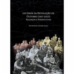 100 Anos da Revolução de Outubro (1917 - 2017) (eBook, ePUB) - Machado, Eliel; Gaspar, Ronaldo