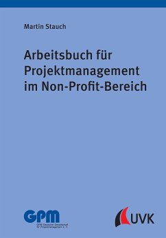 Arbeitsbuch für Projektmanagement im Non-Profit-Bereich (eBook, PDF) - Stauch, Martin