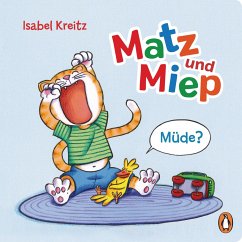 Müde? / Matz & Miep Bd.1 - Kreitz, Isabel