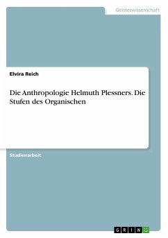 Die Anthropologie Helmuth Plessners. Die Stufen des Organischen