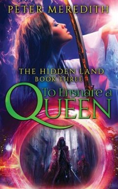 To Ensnare A Queen: The Hidden Land Novel 3 - Meredith, Peter