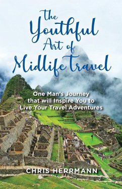The Youthful Art of Midlife Travel - Herrmann, Chris