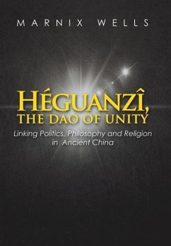 Héguanzî, the Dao of Unity - Wells, Marnix