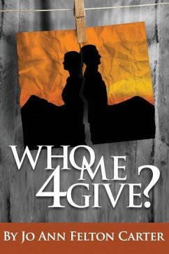 Who Me 4Give?: Revised - Carter, Jo Ann