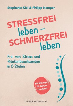 Stressfrei leben - Schmerzfrei leben (eBook, PDF) - Kiel, Stephanie; Kemper, Phillip