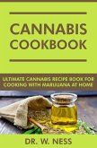 Cannabis Cookbook: Ultimate Cannabis Recipe Book for Cooking with Marijuana at Home (eBook, ePUB)