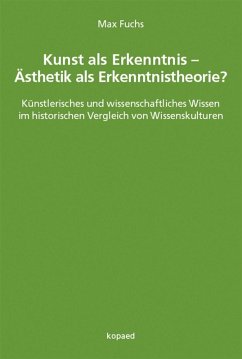 Kunst als Erkenntnis - Ästhetik als Erkenntnistheorie? (eBook, PDF) - Fuchs, Max
