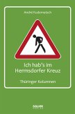 Ich hab's im Hermsdorfer Kreuz (eBook, ePUB)