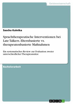 Sprachtherapeutische Interventionen bei Late Talkers. Elternbasierte vs. therapeutenbasierte Maßnahmen (eBook, PDF) - Kaletka, Sascha