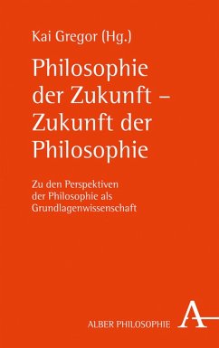 Philosophie der Zukunft - Zukunft der Philosophie (eBook, PDF)