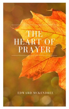 The Heart of Prayer (eBook, ePUB) - Bounds, Edward Mckendree