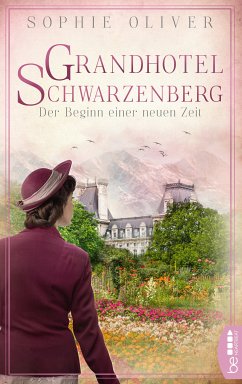 Grandhotel Schwarzenberg - Der Beginn einer neuen Zeit / Die Geschichte einer Familiendynastie Bd.3 (eBook, ePUB) - Oliver, Sophie