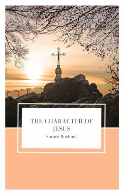 The Character of Jesus (eBook, ePUB) - Bushnell, Horace