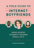 A Field Guide to Internet Boyfriends (eBook, ePUB)