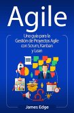 Agile: Una guía para la Gestión de Proyectos Agile con Scrum, Kanban y Lean (eBook, ePUB)