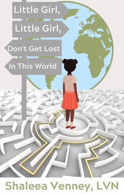 Little Girl, Little Girl, Don't Get Lost In This World (eBook, ePUB) - Venney, Shaleea