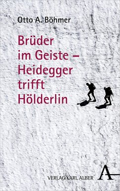 Brüder im Geiste - Heidegger trifft Hölderlin (eBook, PDF) - Böhmer, Otto A.