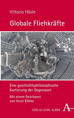 Globale Fliehkräfte (eBook, PDF) - Hösle, Prof. Vittorio