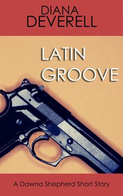 Latin Groove: A Dawna Shepherd Short Story (FBI Special Agent Dawna Shepherd Mysteries, #11) (eBook, ePUB) - Deverell, Diana