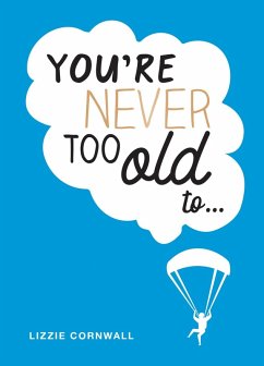 Cover You're Never Too Old to... (eBook, ePUB)