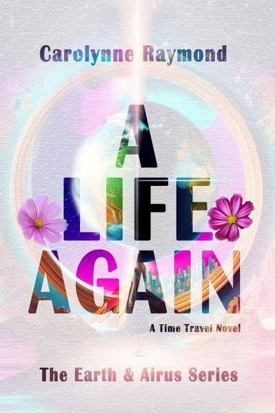 A Life Again (The Earth & Airus Series, #2) (eBook, ePUB) A Life Again (The Earth & Airus Series, #2) (eBook, ePUB)
