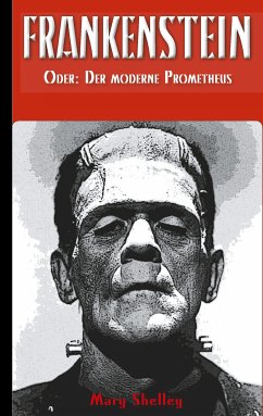 Frankenstein (oder: Der moderne Prometheus) (eBook, ePUB) - Wollstonecraft Shelley, Mary
