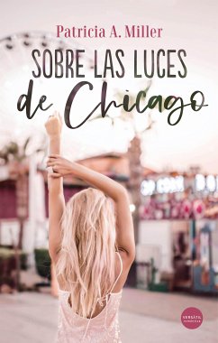 Sobre las luces de Chicago (eBook, ePUB) - A. Miller, Patricia