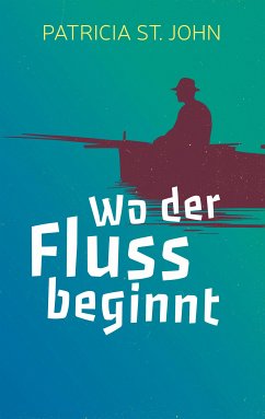 Wo der Fluss beginnt (eBook, ePUB) - St John, Patricia