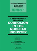 A Working Party Report on Corrosion in the Nuclear Industry EFC1 (eBook, PDF) A Working Party Report on Corrosion in the Nuclear Industry EFC1 (eBook, PDF)