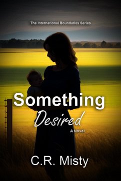 Something Desired (The International Boundaries Series, #3) (eBook, ePUB) - Misty, C. R.