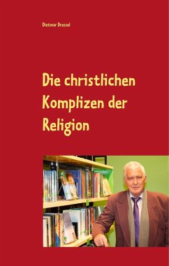 Die christlichen Komplizen der Religion (eBook, ePUB) - Dressel, Dietmar