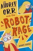 Audrey Orr and the Robot Rage - Moore, Jenny