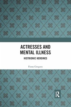 Actresses and Mental Illness - Gregory, Fiona