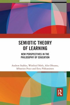 Semiotic Theory of Learning - Stables, Andrew (University of Roehampton, UK); N?th, Winfried (University of Kassel, Germany); Olteanu, Alin (Postdoctoral Researcher, Kaunas University of Technol