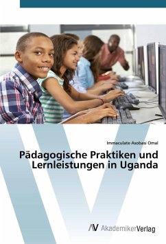 Pädagogische Praktiken und Lernleistungen in Uganda - Omal, Immaculate Asobasi