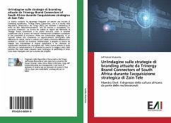 Un'indagine sulle strategie di branding attuate da Trinergy Brand Connectors of South Africa durante l'acquisizione strategica di Zain Tele - Katala Mulumba, Jeff