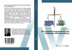 Der Regulierungsprozess des Schweizer Finanzmarktes - Matyja, Miroslaw