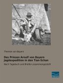 Des Prinzen Arnulf von Bayern Jagdexpedition in den Tian-Schan